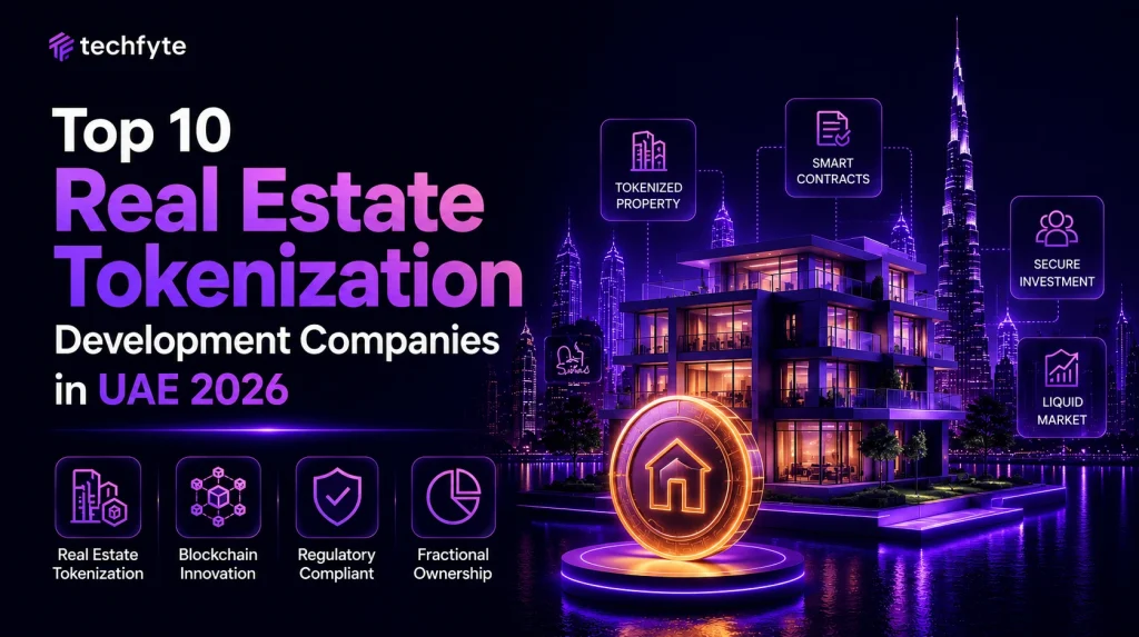 Top 10 Real Estate Tokenization Development Companies in UAE 2026