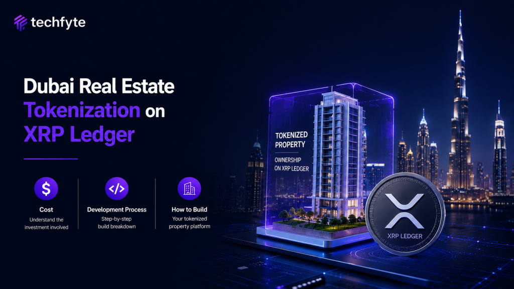Dubai Real Estate Tokenization on XRP Ledger: Cost, Development Process & How to Build a Tokenized Property Platform