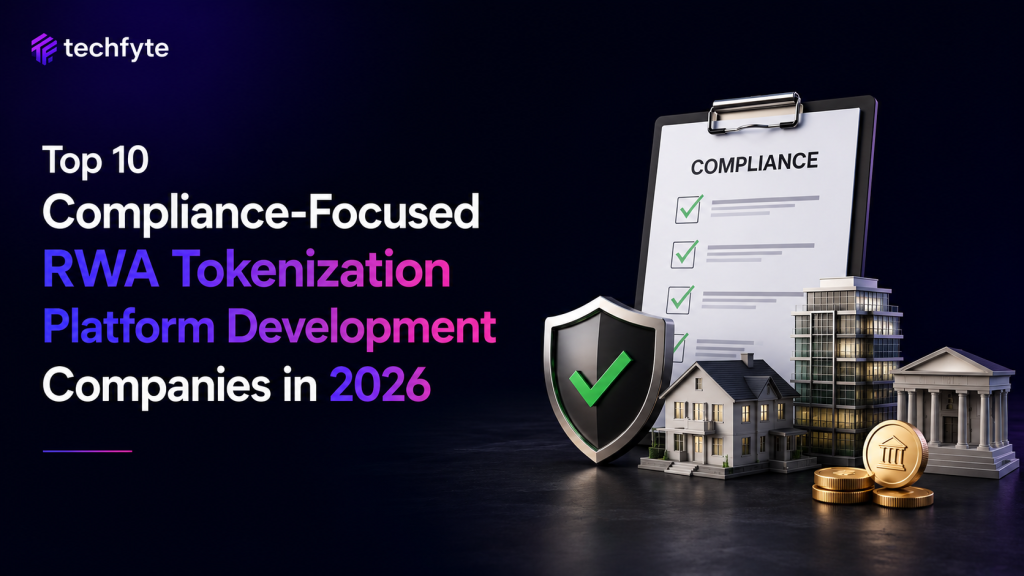 Top 10 Compliance-Focused RWA Tokenization Platform Development Companies in 2026