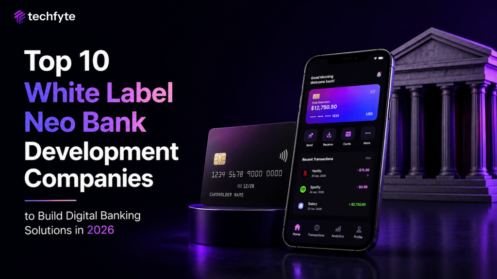 Top 10 White Label Neo Bank Development Companies to Build Digital Banking Solutions in 2026