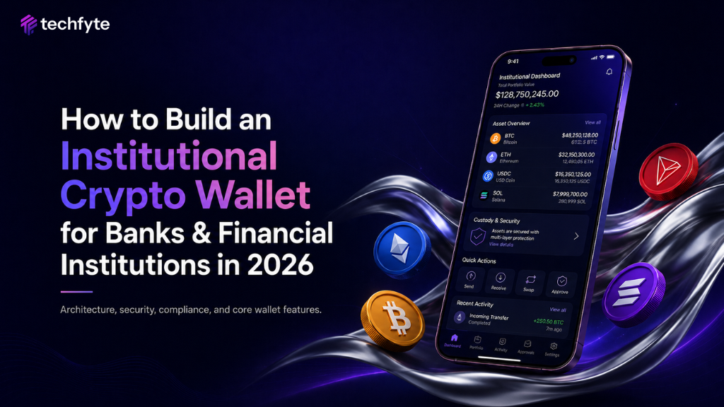 How to Build an Institutional Crypto Wallet for Banks & Financial Institutions in 2026