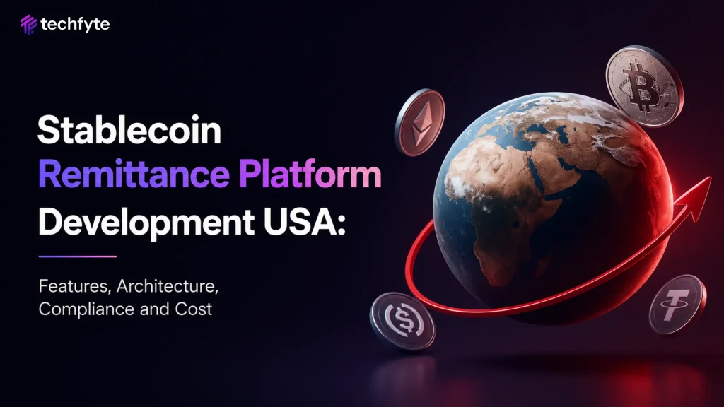Stablecoin Remittance Platform Development USA: Features, Architecture, Compliance and Cost