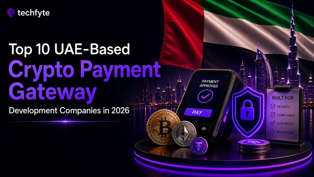 Top 10 UAE-Based Crypto Payment Gateway Development Companies in 2026