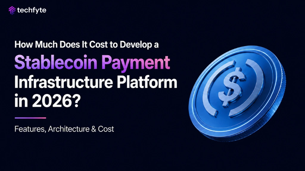 How Much Does It Cost to Develop a Stablecoin Payment Infrastructure Platform in 2026
