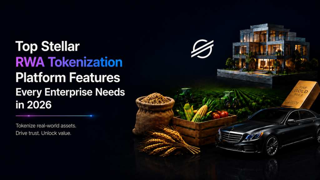 Top Stellar RWA Tokenization Platform Features Every Enterprise Needs in 2026