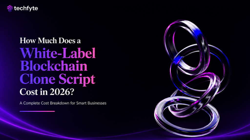 How Much Does a White-Label Blockchain Clone Script Cost in 2026?