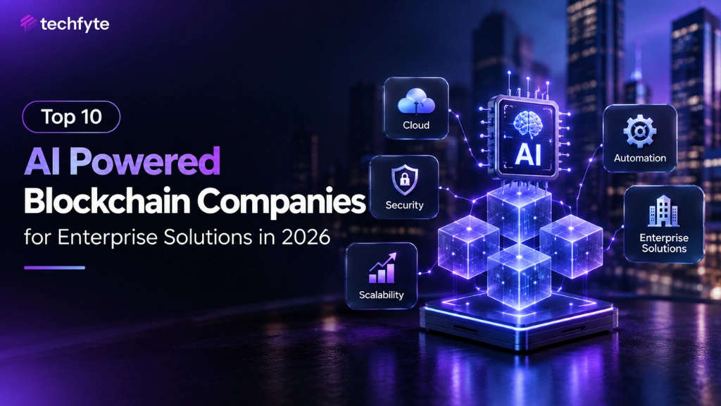 Top 10 AI Powered Blockchain Companies for Enterprise Solutions in 2026