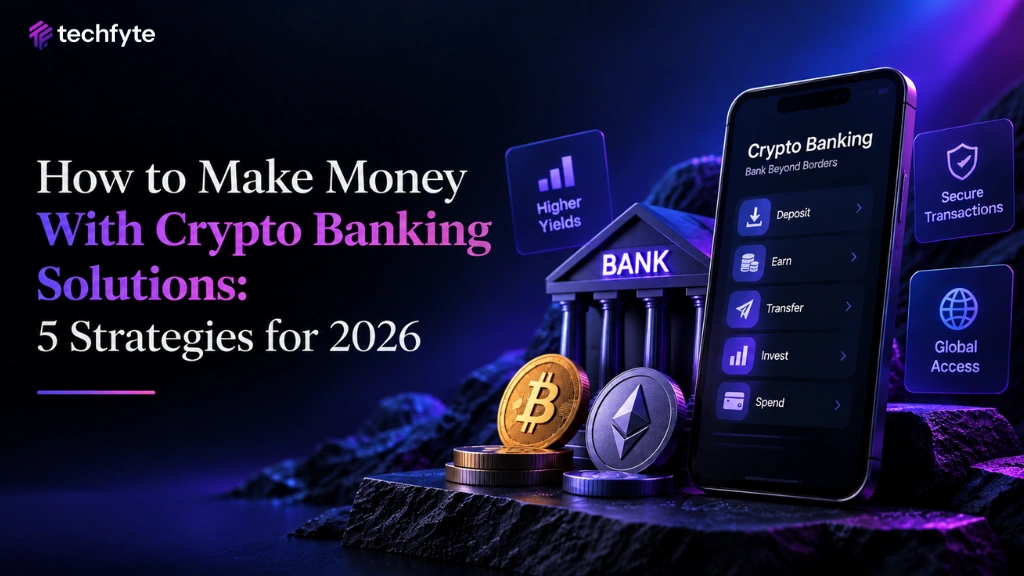 How to Make Money With Crypto Banking Solutions: 5 Strategies for 2026