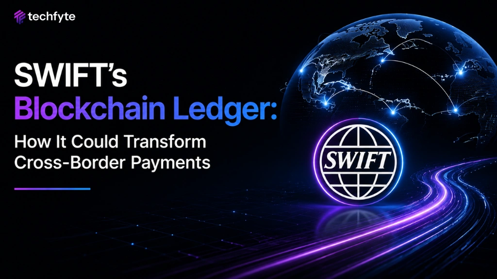 SWIFT’s Blockchain Ledger: How It Could Transform Cross-Border Payments
